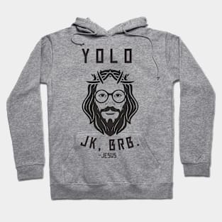 Yolo Jk Brb Jesus Shirt Christian Joke Hoodie